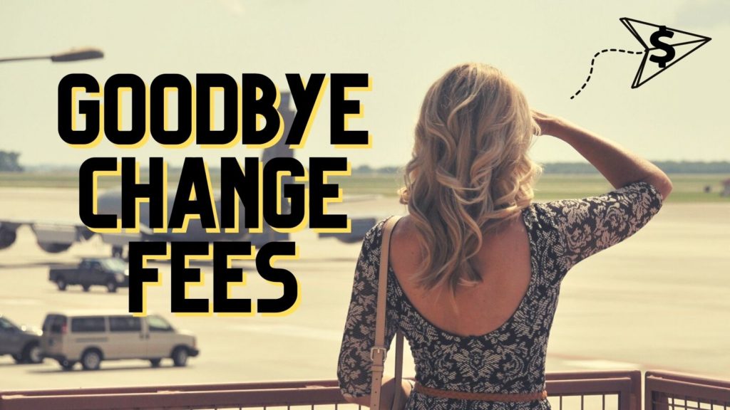 Airlines Eliminating Change Fees: A Quick Reference