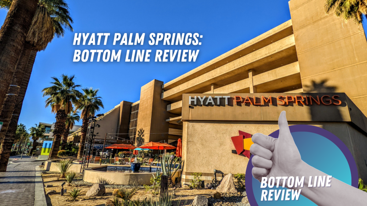 Hyatt Palm Springs Bottom Line Review