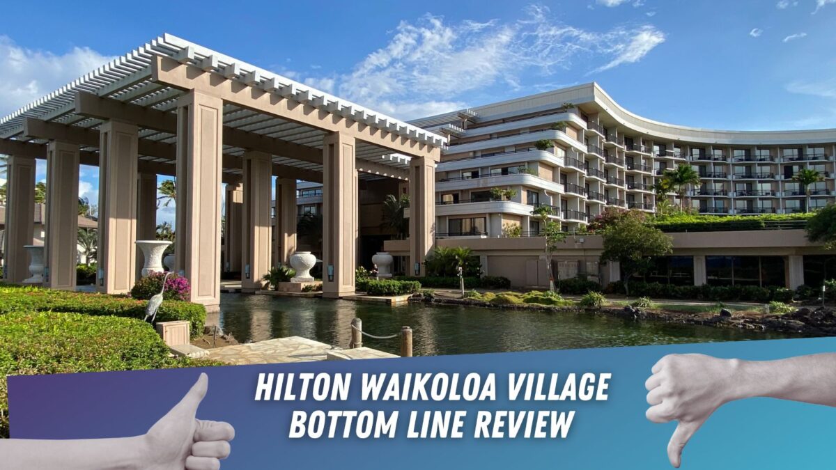Hilton Waikoloa Village Bottom Line Review