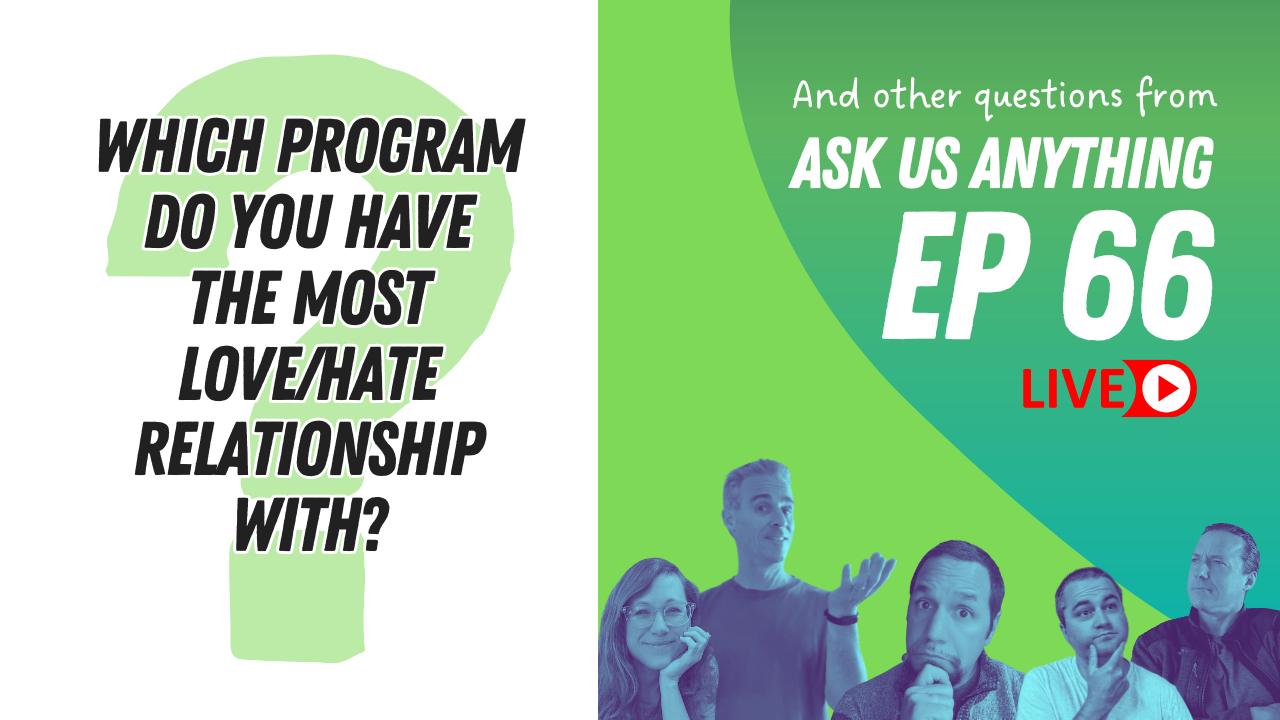 Which program do you have the most love/hate relationship with? Ep 66