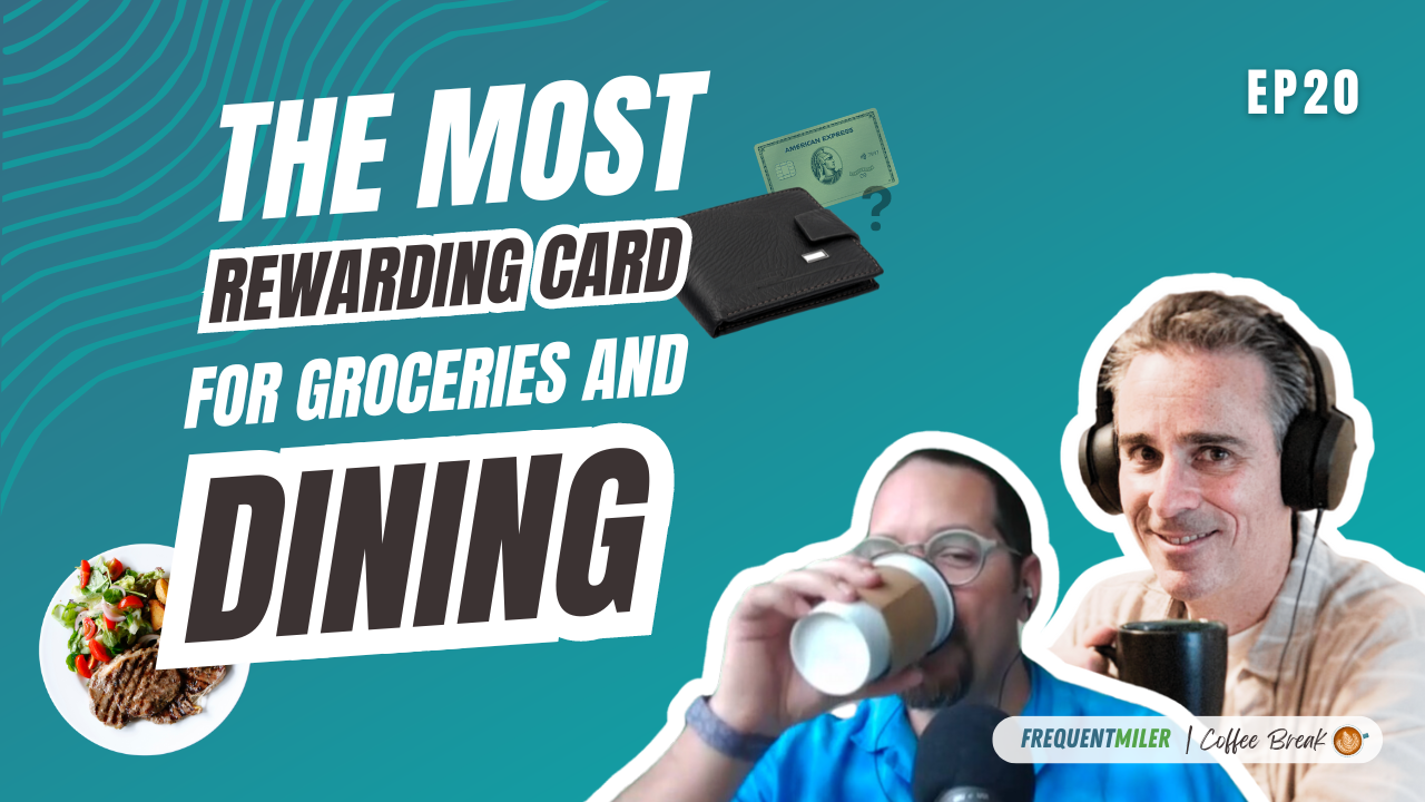 The Most Rewarding Card for Groceries and Dining - Ep20