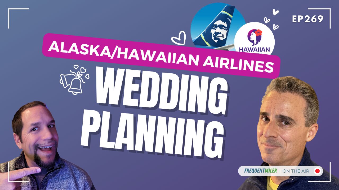 Podcast: Wedding Planning at Alaska/Hawaiian Airlines | Frequent Miler on the Air Ep269