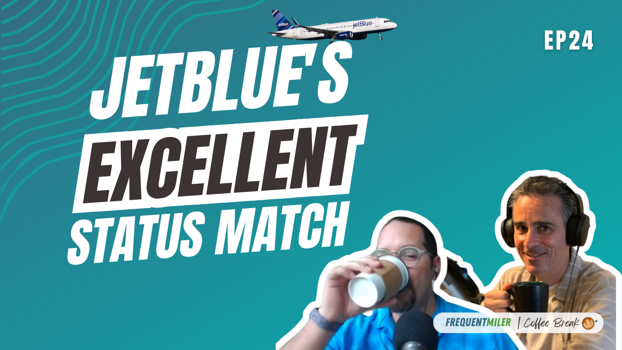 JetBlue's Excellent Status Match | Coffee Break Ep24 | 9-3-24