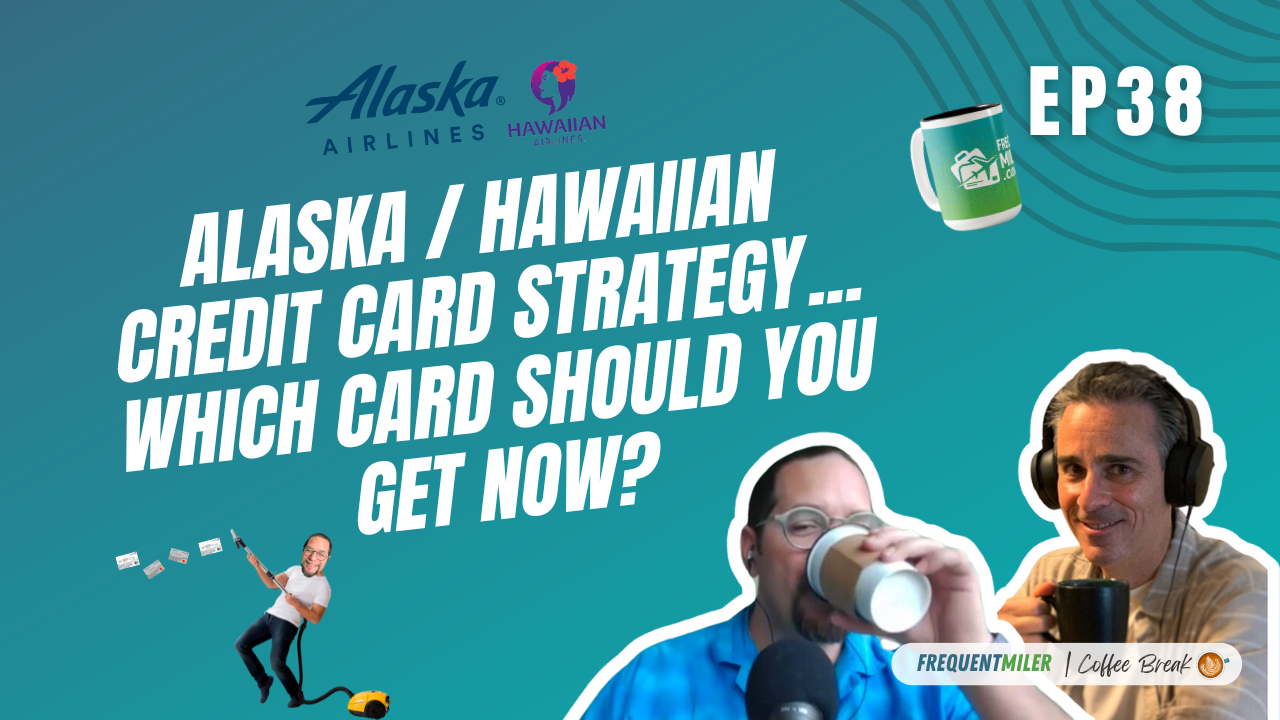 Alaska Hawaiian credit card strategy... which card should you get now