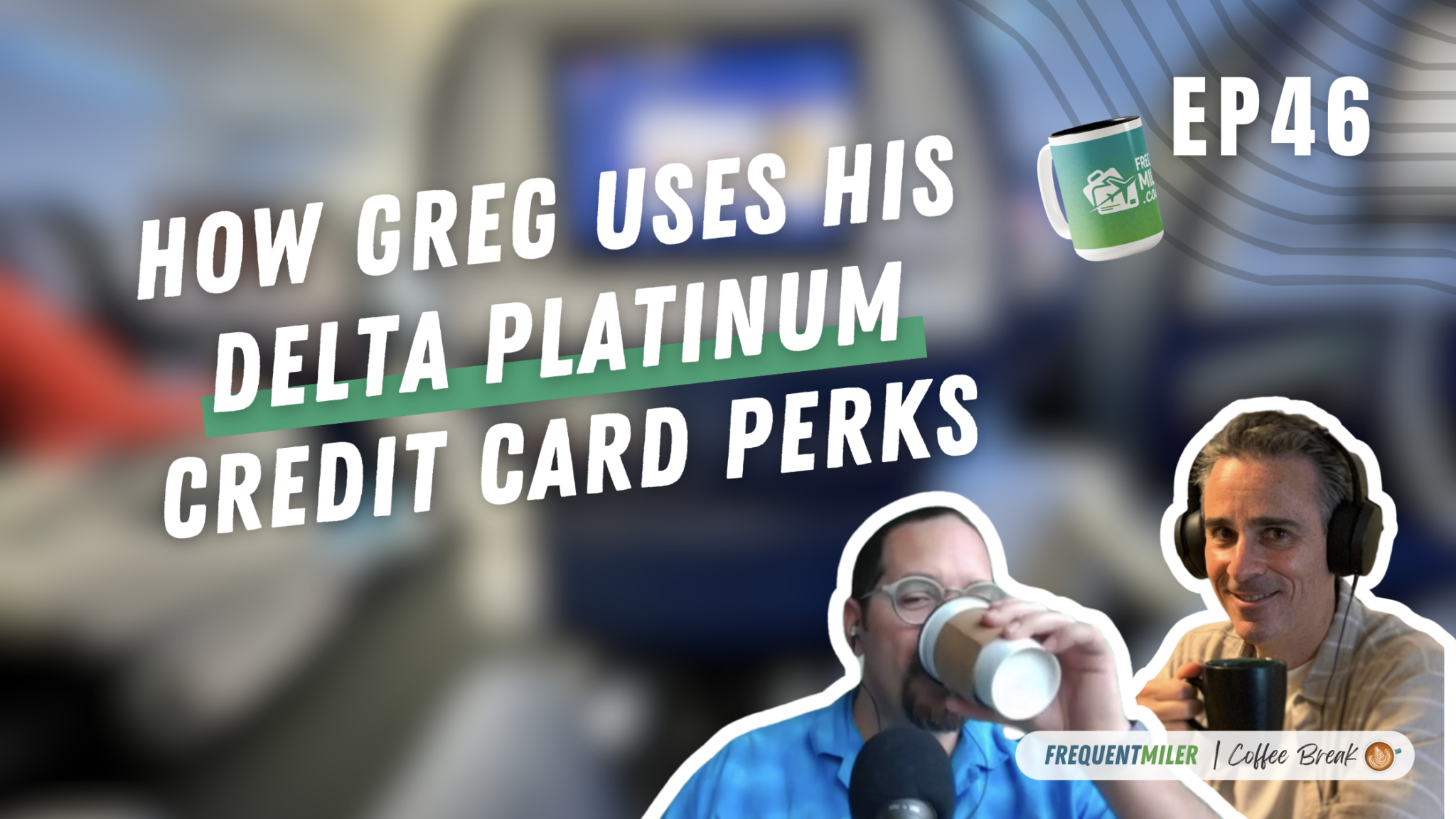 How Greg uses his Delta Platinum credit card perks