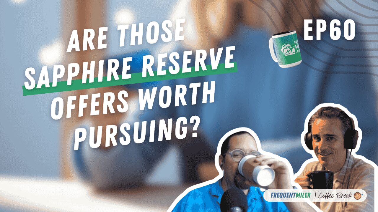 Are those Sapphire Reserve offers worth pursuing? | Coffee Break Ep60 | 6-24-25