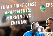 Etihad First Class apartments morning vs evening