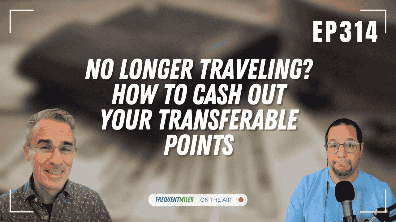 No longer traveling How to cash out your transferable points