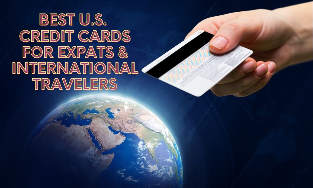 Best US credit cards for expats & international travelers