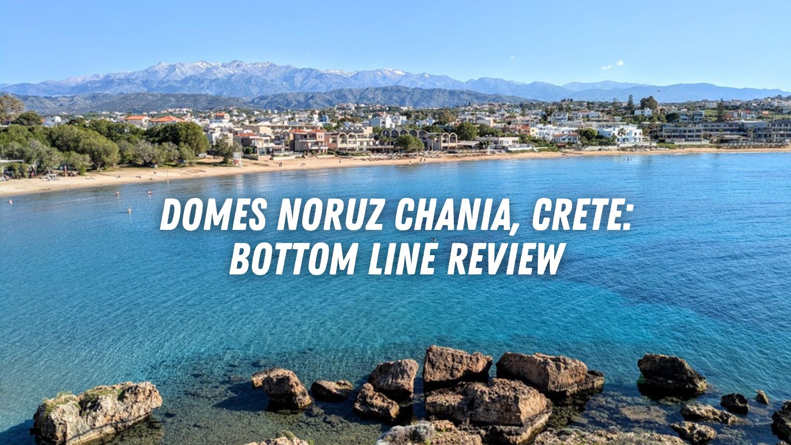 Hotel review Domes Noruz Chania, Crete